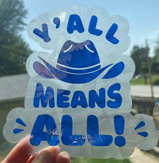 Y'all means all Rainbow Maker Suncatcher Window Cling